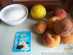 Варенье из персиков ( самый быстрый способ приготовления): Продукты для рецепта перед вами.