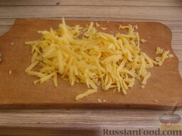 Рёшти с сыром: Сыр натереть на крупной терке.