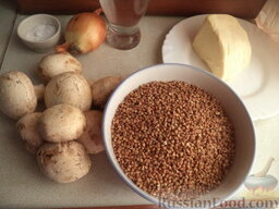Гречневая каша с грибами и луком: Продукты по рецепту гречневой каши с грибами и луком перед вами.