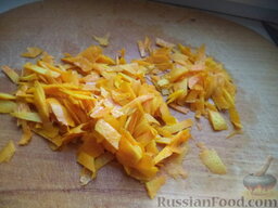 Варенье из апельсинов: Затем корки нарезать соломкой.
